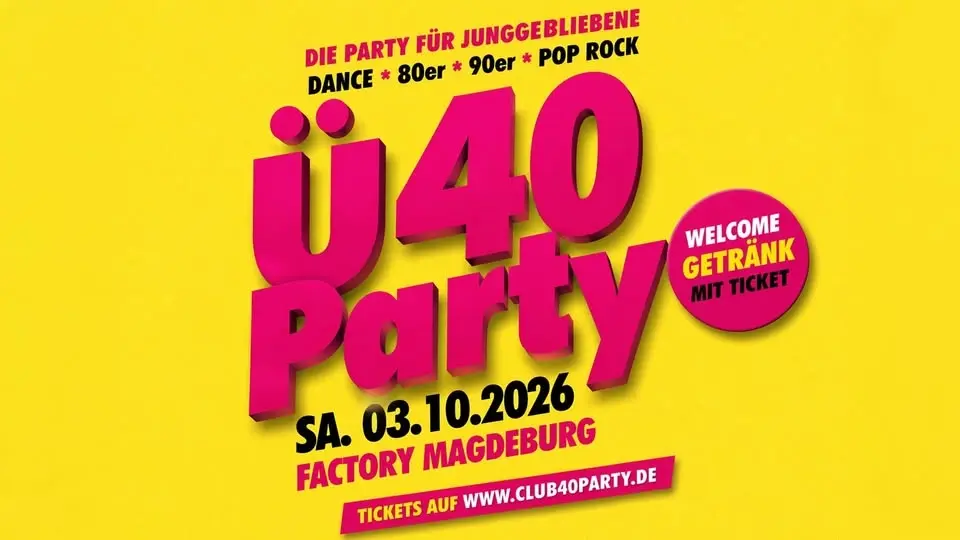 MAGDEBURG - CLUB 40 PARTY! IN DER FACTORY AB 37 JAHRE!
