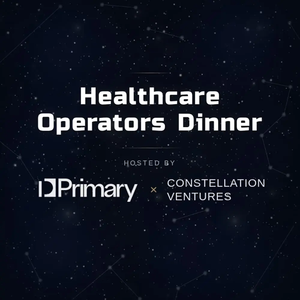 Primary x Constellation: Healthcare Operators Dinner