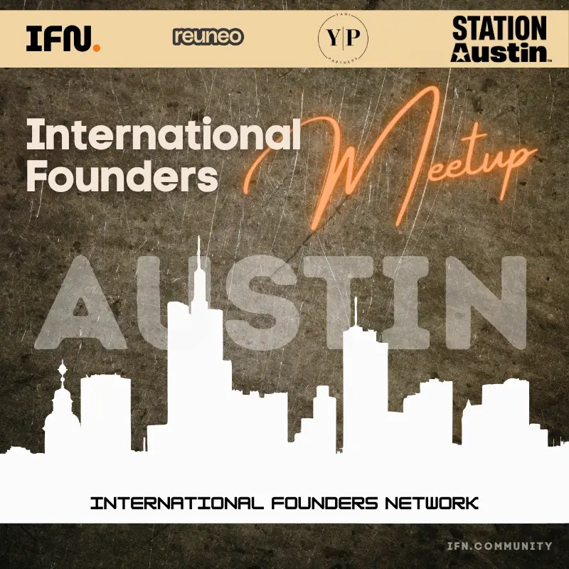 Austin International Founders Meetup (Vol. 08)