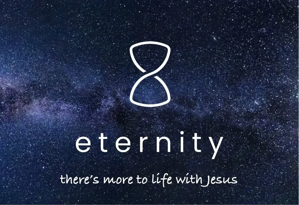 ETERNITY: There's more to life with Jesus
