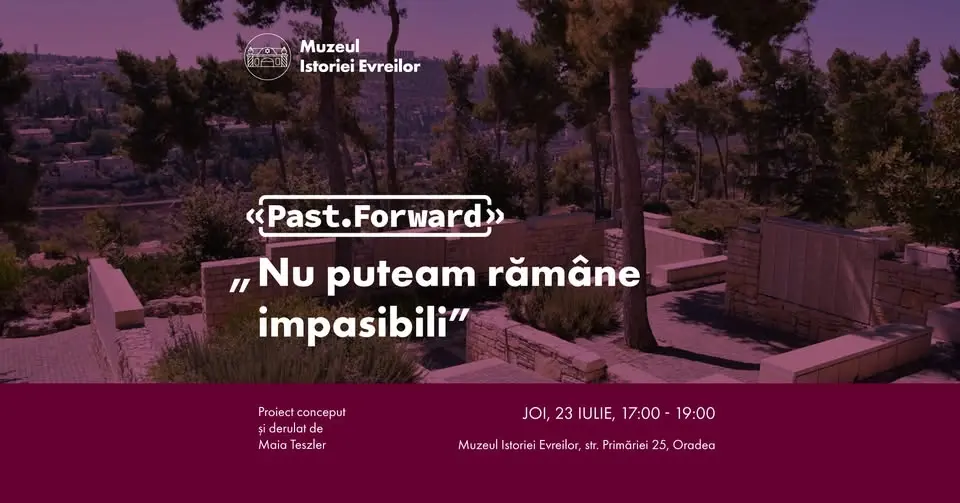 ≪Past.Forward≫ | Nu puteam rămâne impasibili