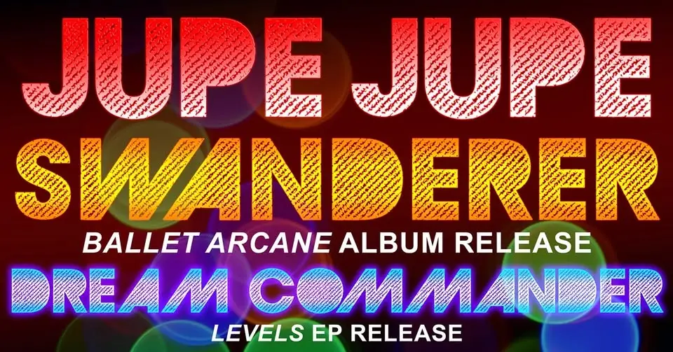 Jupe Jupe, Swanderer (Album Release), Dream Commander (EP Release) @ Add-a-Ball