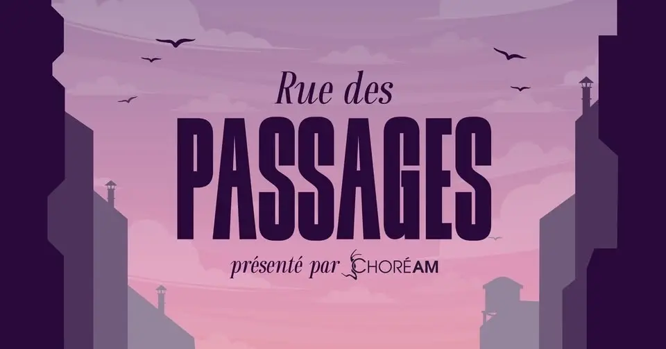 RUE DES PASSAGES / SPECTACLE DE DANSE / CHOREAM