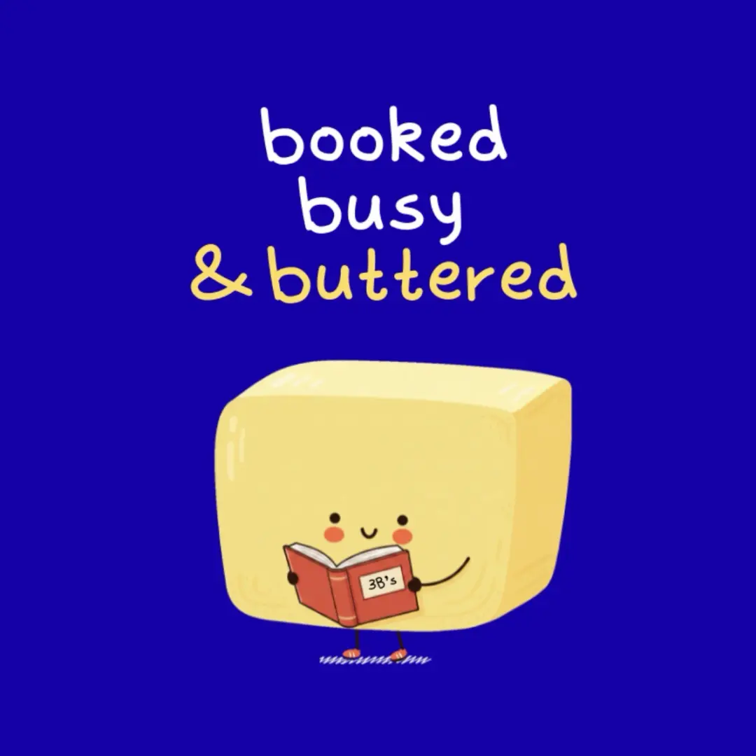 Booked, Busy & Buttered