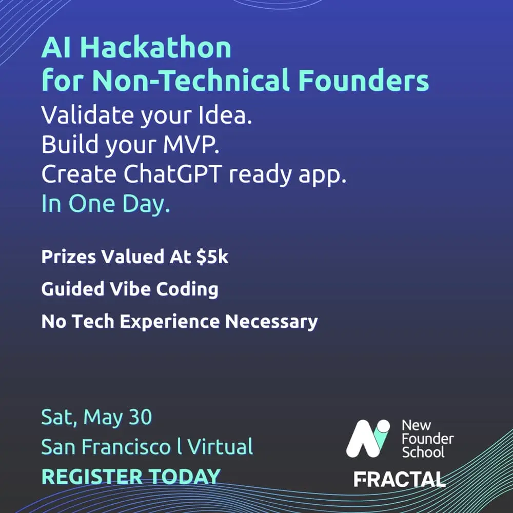New Founder School AI Hackathon with Fractal for non-Technical Founders - Open Registration