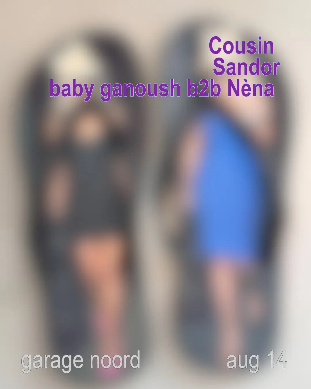 Cousin, baby ganoush b2b Nèna, Sandor