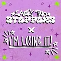 Lazy Two Steppers X I’m Losing It!