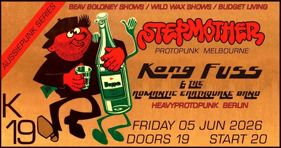 STEPMOTHER (punk,Melbourne,Aus) + KONG FUSS & THE ROMANTIC EARTHQUAKE BAND (protopunk,Bln)