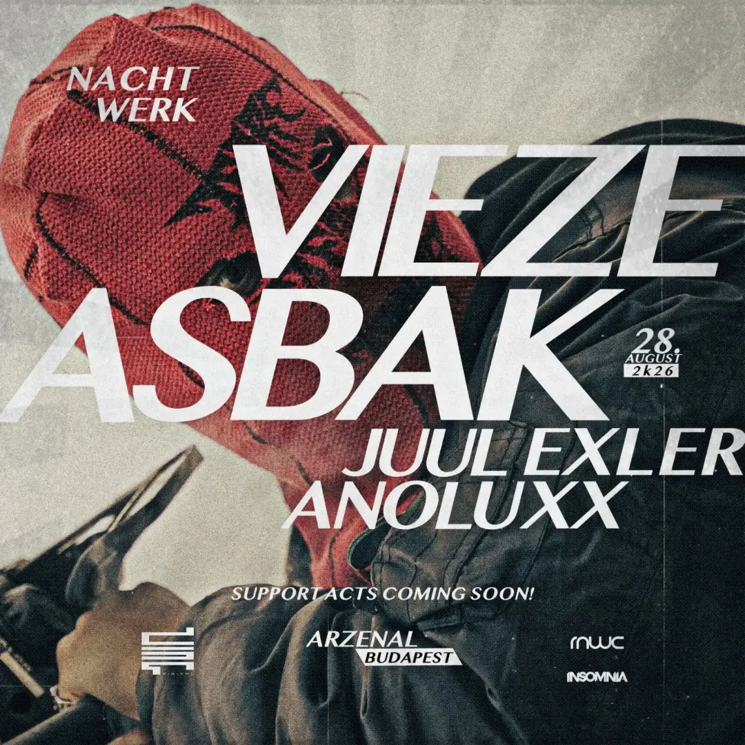 NACHTWERK | VIEZE ASBAK | JUUL EXLER | ANOLUXX | 08.28. | ARZENÁL | BUDAPEST