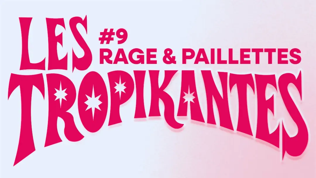 Les Tropikantes #9