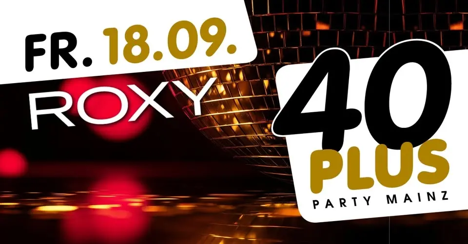 40plus Party Mainz / Fr, 18.09./ Roxy