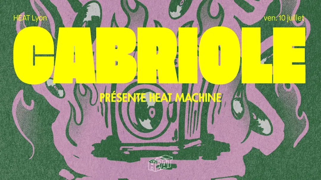 Cabriole Présente Heat Machine