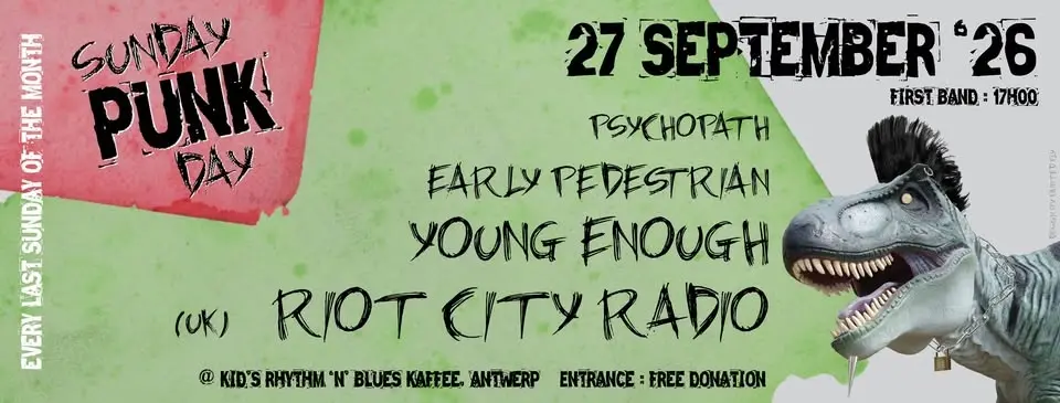 Sunday Punkday, 27 Sept. 2026: RIOT CITY RADIO (UK) + Young Enough + Early Pedestrian + Psychopath