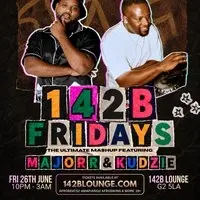 142B FRIDAYS: ft MAJORR & KUDZIE