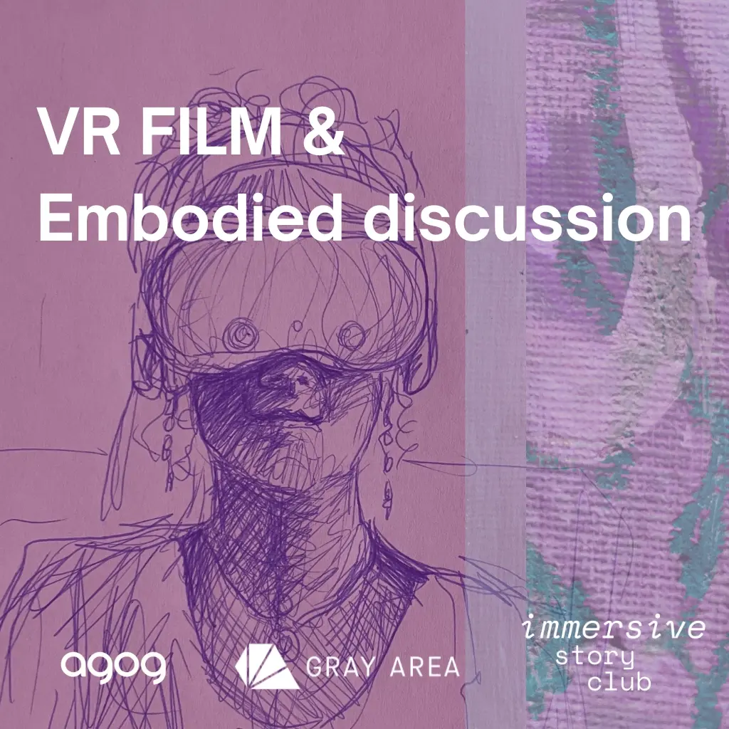 VR Film & Embodied Discussion @ Gray Area