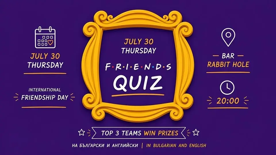 FRIENDS QUIZ on 30.07 - International Friendship Day EN+BG