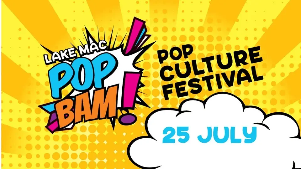Lake Mac POP BAM: Pop Culture Festival