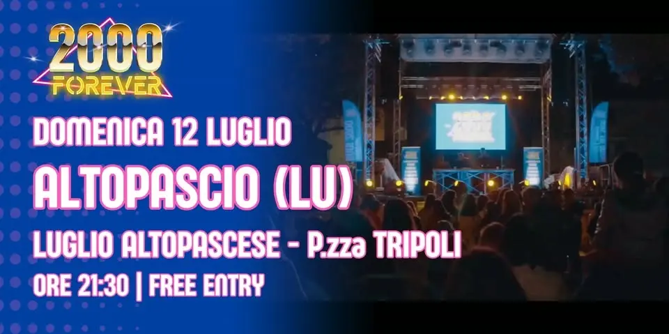 2000 FOREVER ® | ALTOPASCIO (LU) - Luglio Altopascese / Piazza Tripoli