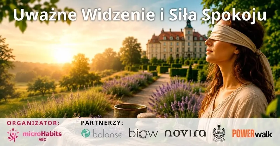 Uważne Widzenie i Siła Spokoju. Jak wzmocnić wzrok, koncentrację i regenerację umysłu?