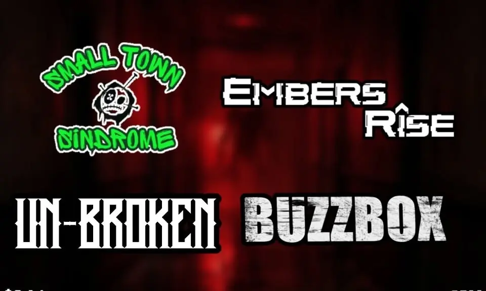 Small Town Sindrome, Embers Rise, Un-Broken, & BuzzBox