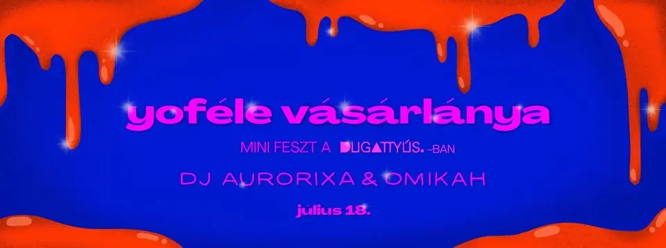 ÚJ IDŐPONT! Yoféle vásárlánya esti MINI FESZT