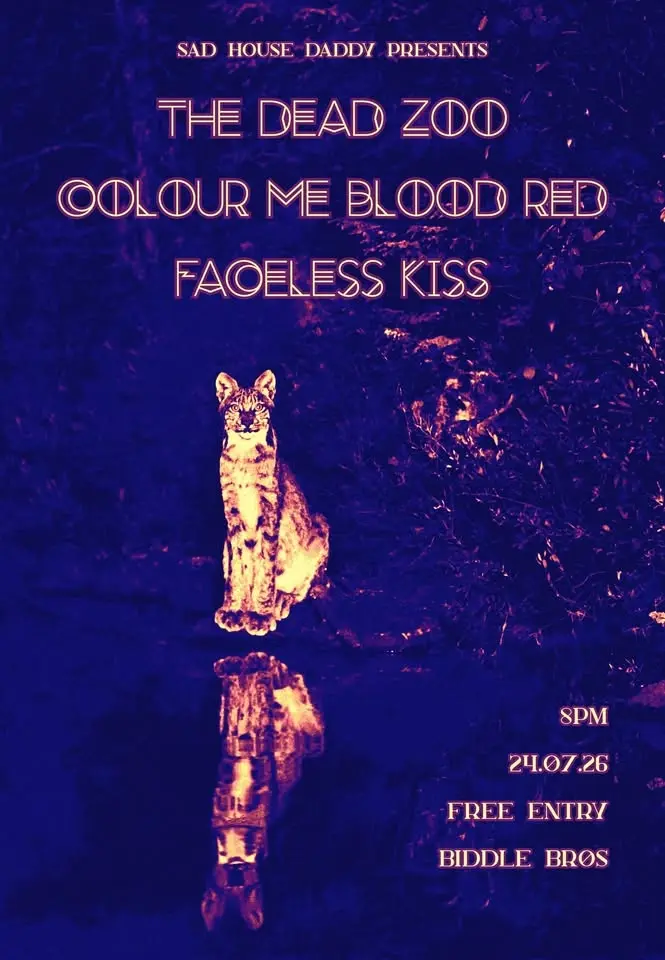 Sad House Daddy presents The Dead Zoo + Colour Me Blood Red + Faceless Kiss ~ Free Entry