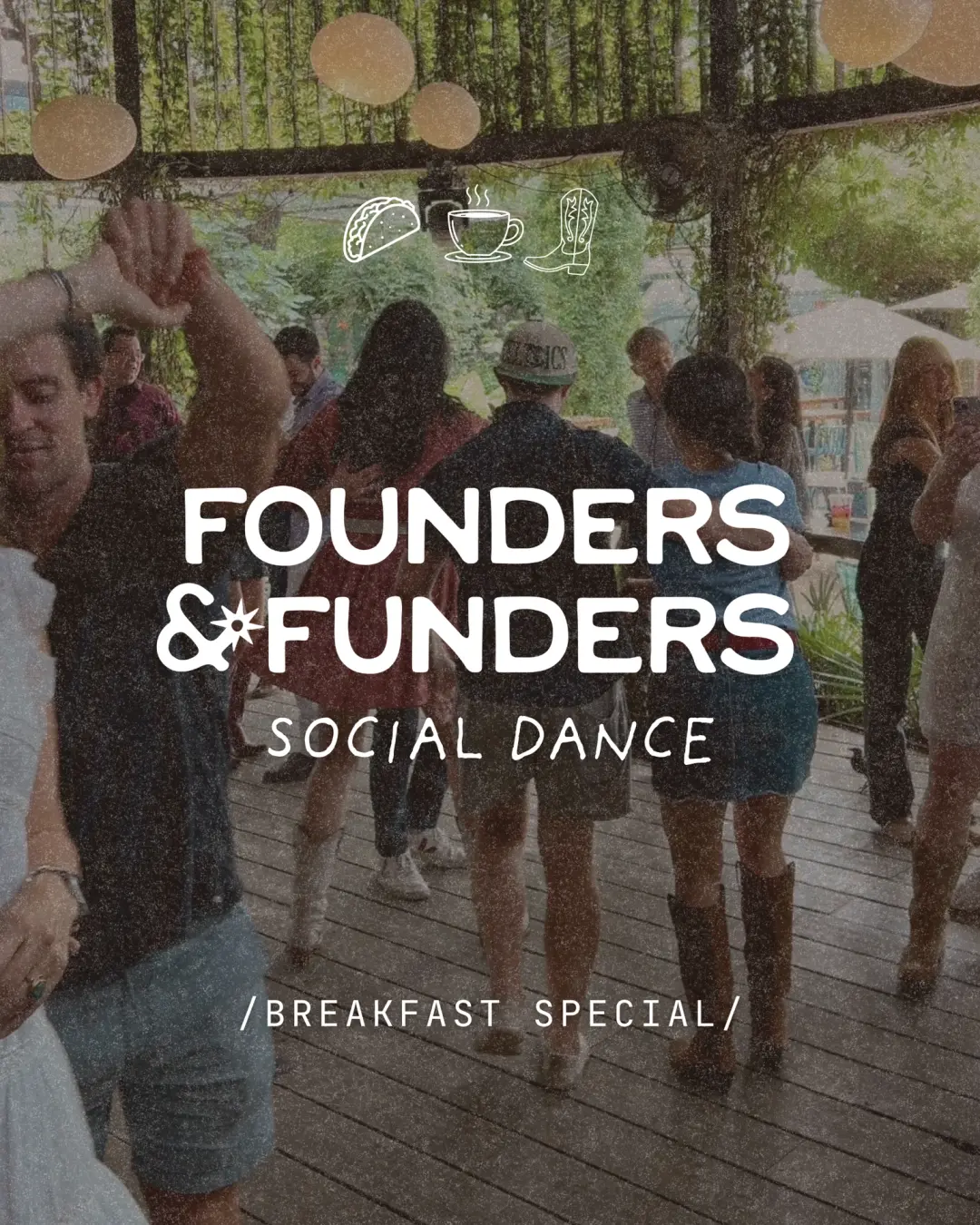 founders & funders: social dance / BREAKFAST SPECIAL 🌮☕️