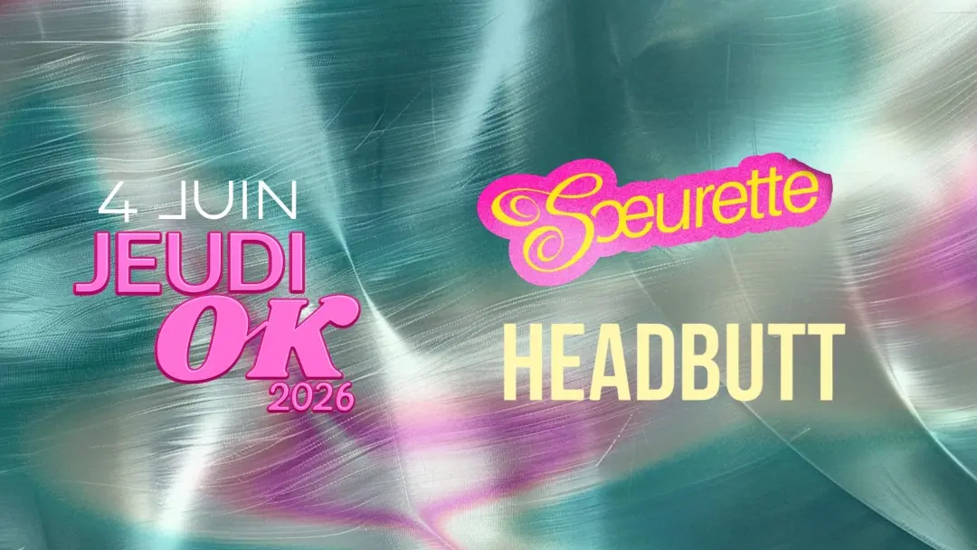 Jeudi OK : Soeurette + Headbutt