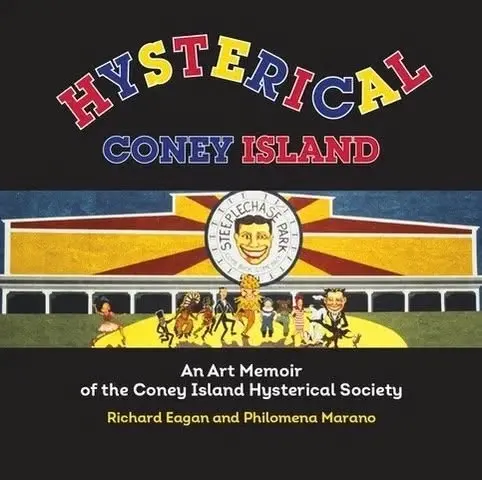 Ask the Experts: “Hysterical Coney Island: An Art Memoir of the Coney Island Hysterical Society.”