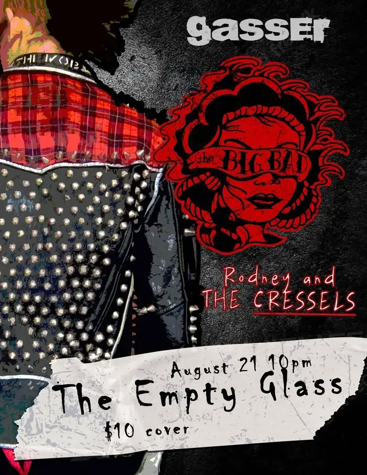 The Big Bad / Gasser / Rodney and the Cressels at The Empty Glass