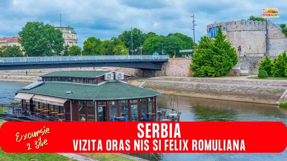 EXCURSIE 2 ZILE SERBIA VIZITA ORAS NIS SI FELIX ROMULIANA