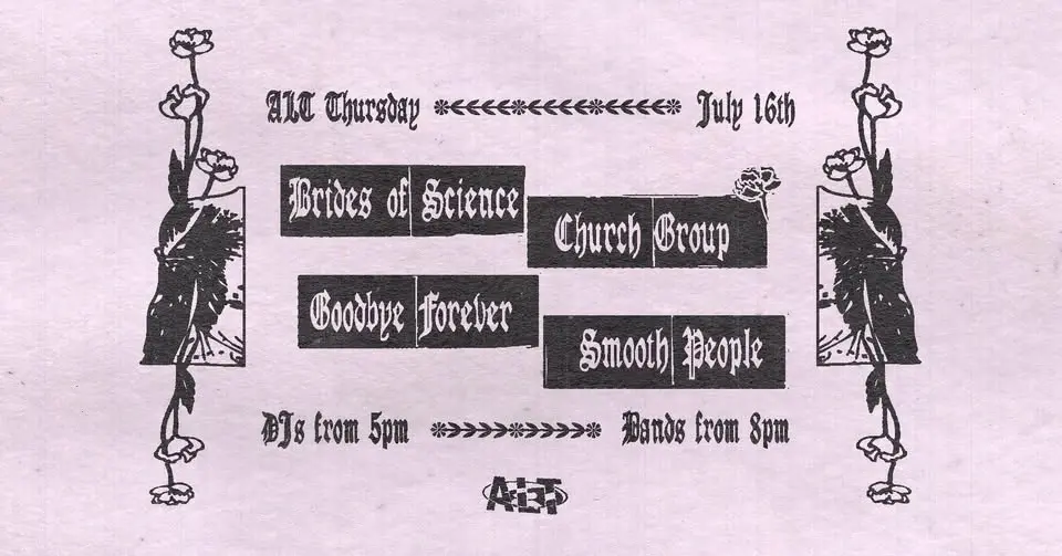 BRIDES OF SCIENCE + GOODBYE FOREVER + CHURCH GROUP + SMOOTH PEOPLE @ THE BIRD [ALT//THURSDAY]