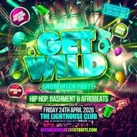 Get Wild Shoreditch Party - Everyone Free Before 12AM