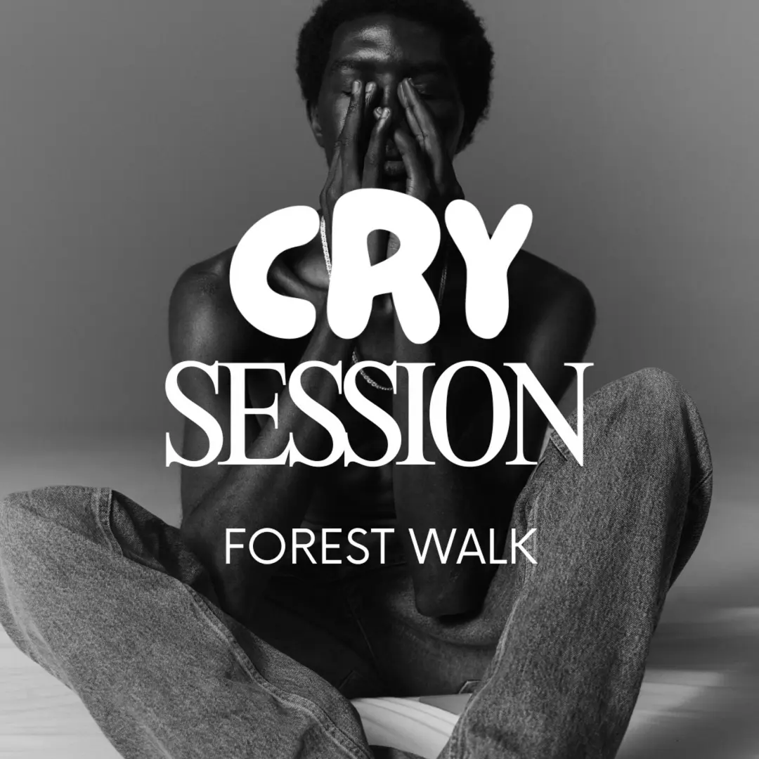 CRY SESSION - Forest Walk (Men Only)