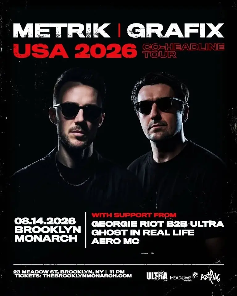 METRIK & GRAFIX WITH GEORGIE RIOT B2B ULTRA, GHOST IN REAL LIFE FRIDAY AUGUST 14TH BROOKLYN MONARCH