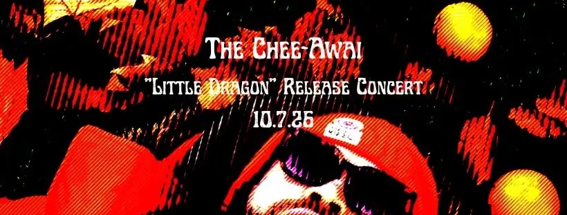 The Chee-Awai "Little Dragon" Release Party + Support