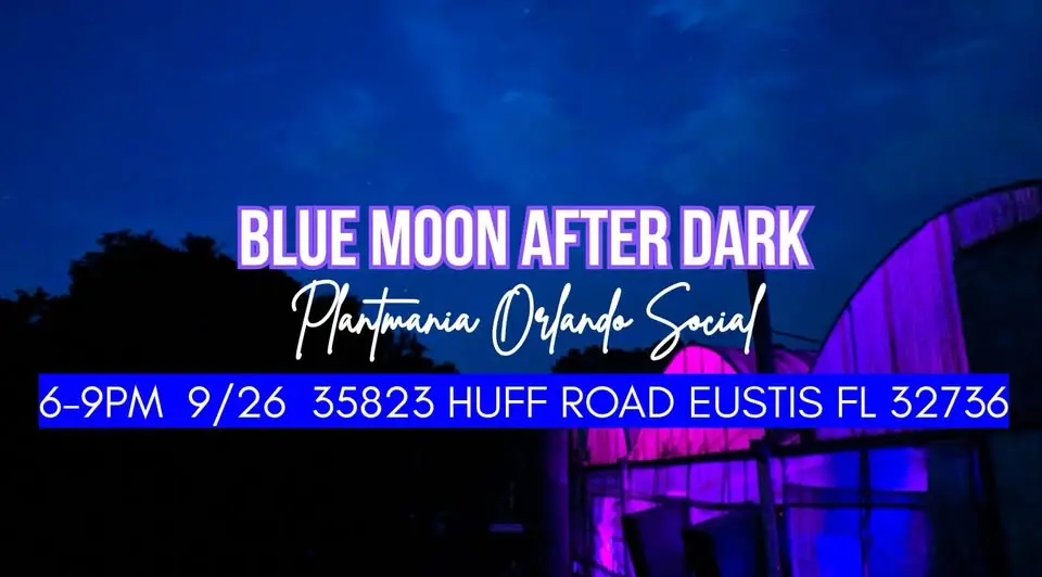 Blue Moon After Dark - Plantmania Orlando Social