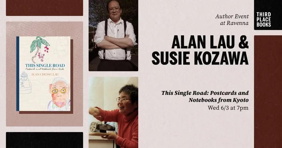 Alan Lau and Susie Kozawa — 'This Single Road: Postcards and Notebooks from Kyoto'