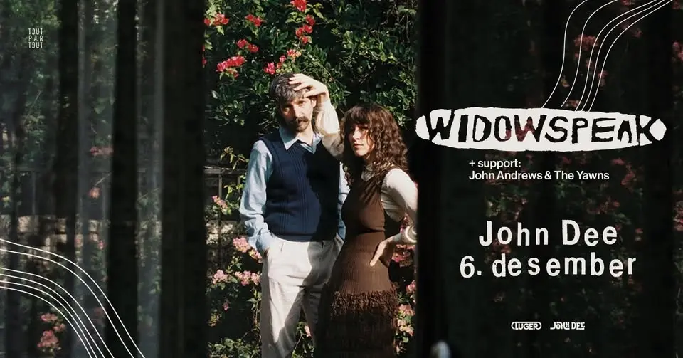 Widowspeak + support: John Andrews & The Yawns // John Dee // Pres. av Luger