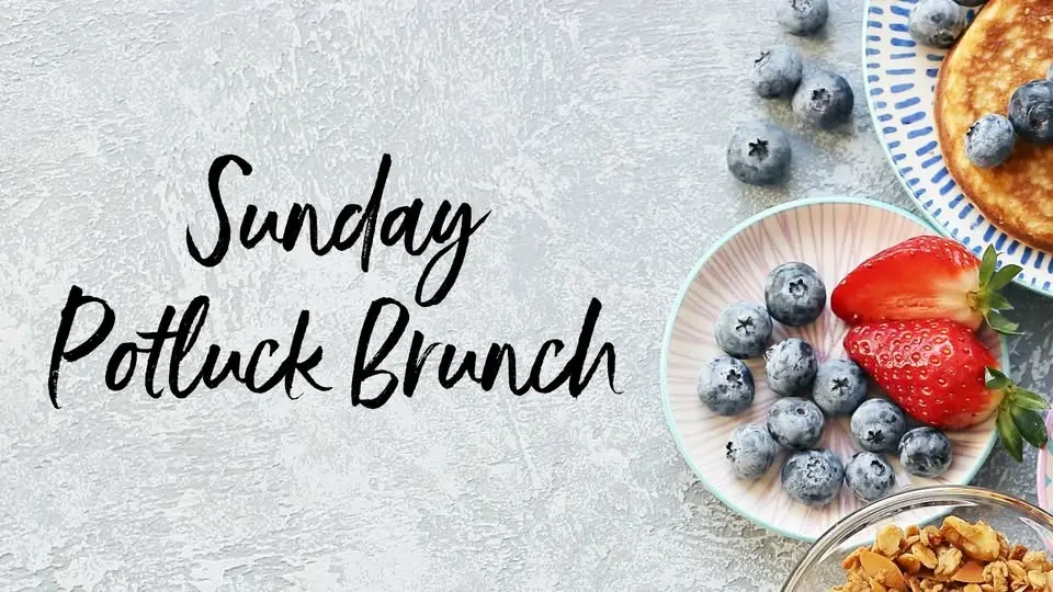 First Sunday Community Potluck Sunday Bring a dish. Bring a friend.