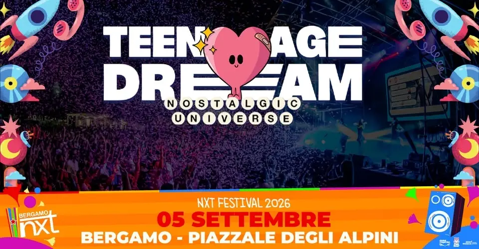 Teenage Dream @ NXT Festival ✨ Bergamo, Piazzale degli Alpini - 5 settembre 2026