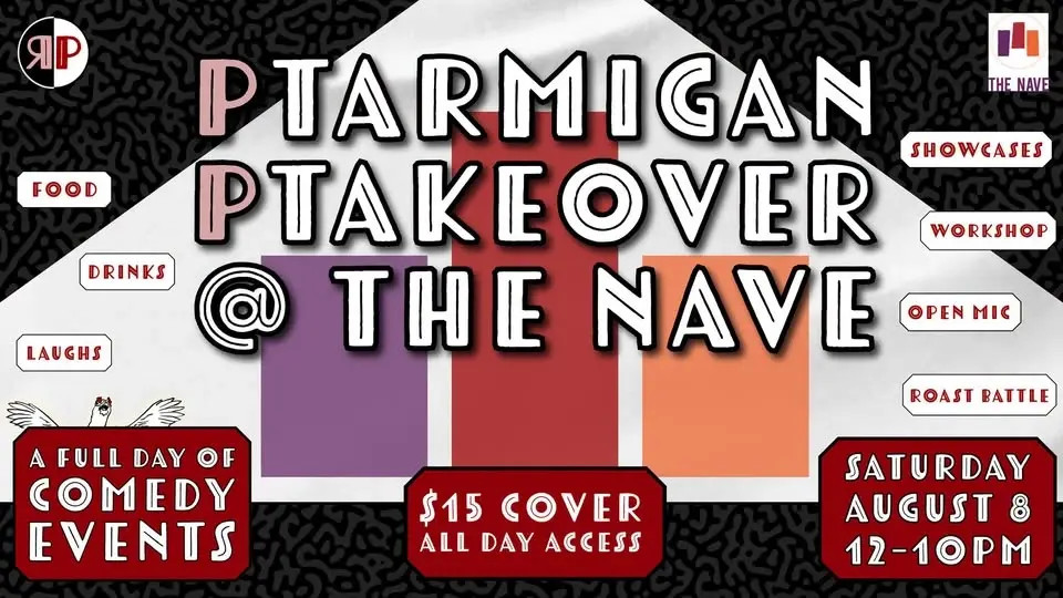 Ptarmigan Ptakeover: A Full Day of Comedy @ The Nave