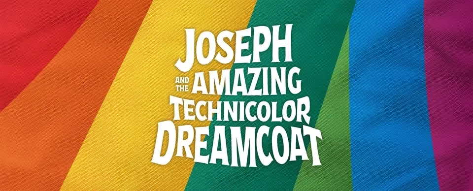 JOSEPH AND THE AMAZING TECHNICOLOR DREAMCOAT