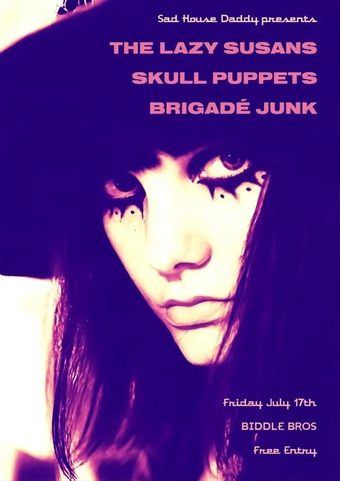 Sad House Daddy presents The Lazy Susans + Brigadé Junk + Skull Puppets ~ Free Entry