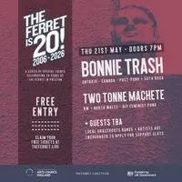 The Ferret is 20! BONNIE TRASH + Two Tonne Machete + Tay Temple