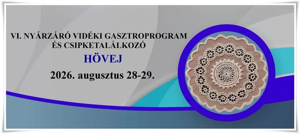 VI. Nyárzáró Vidéki Gasztroprogram és Csipketalálkozó