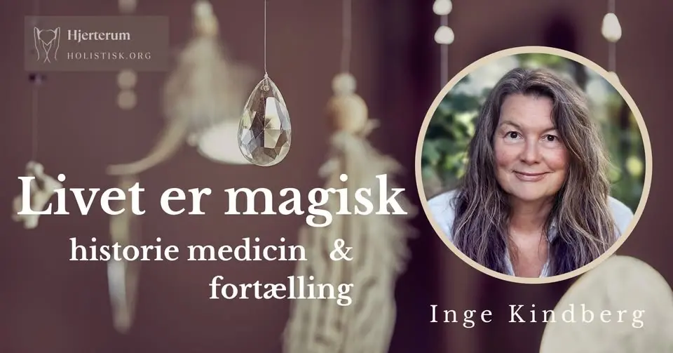 💫Livet er magisk💫 Historiemedicin og fortælling v. Inge Kindberg