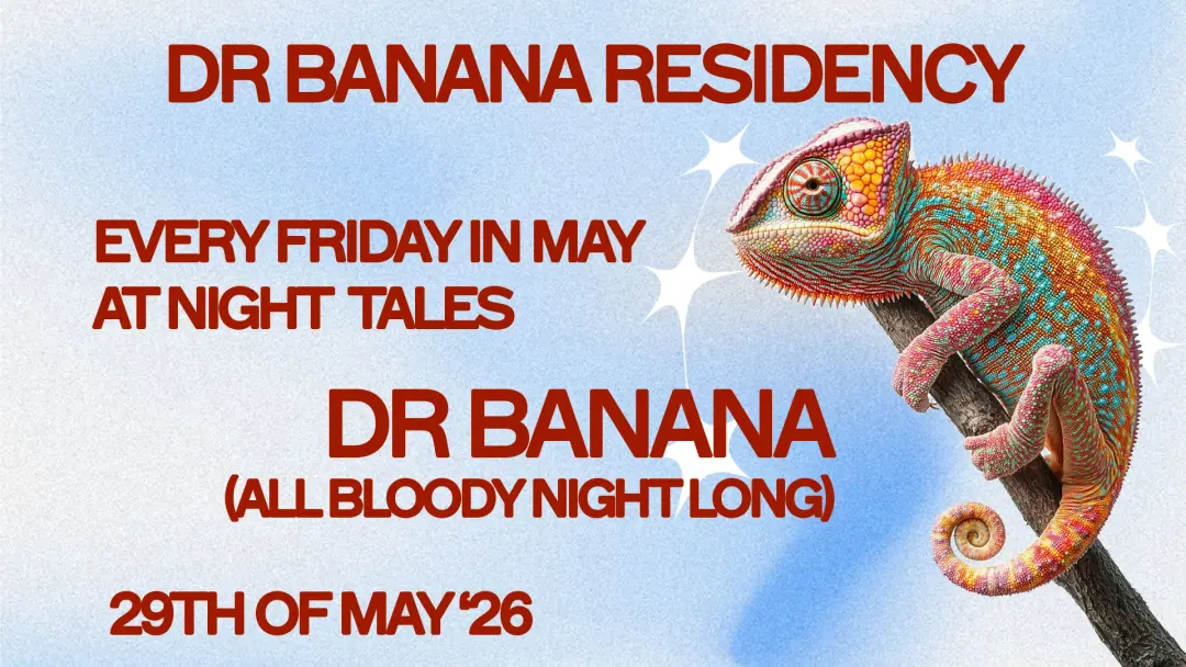 Dr Banana Residency: All Night Long [Five Fridays in May]