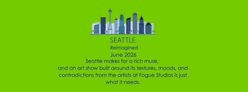 Seattle Reimagined by the Fogue Artists (Georgetown Art Walk)