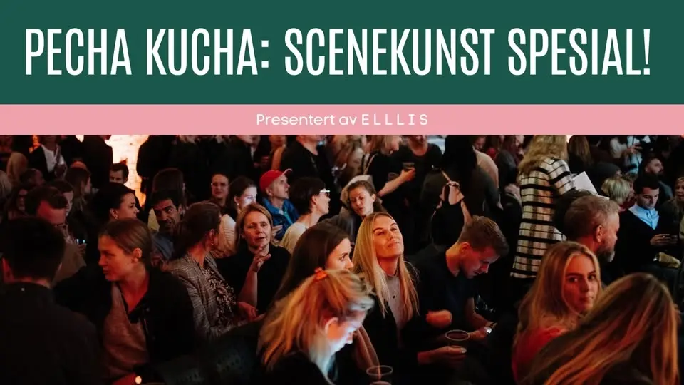 Pecha Kucha: Scenekunst Spesial! ‼️UTSOLGT‼️